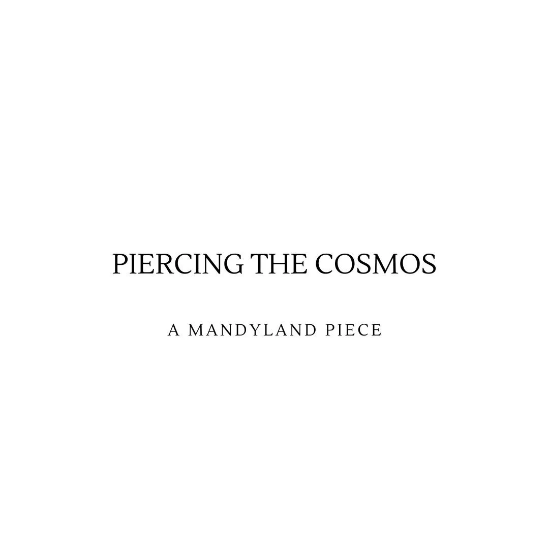 Piercing the Cosmos (An Essay)