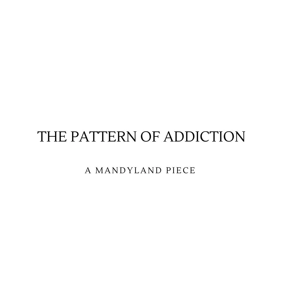 The Pattern Of Addiction (An Essay)