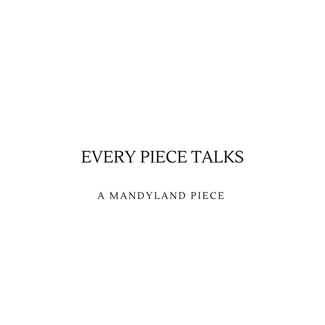 Every Piece Talks (An Essay)