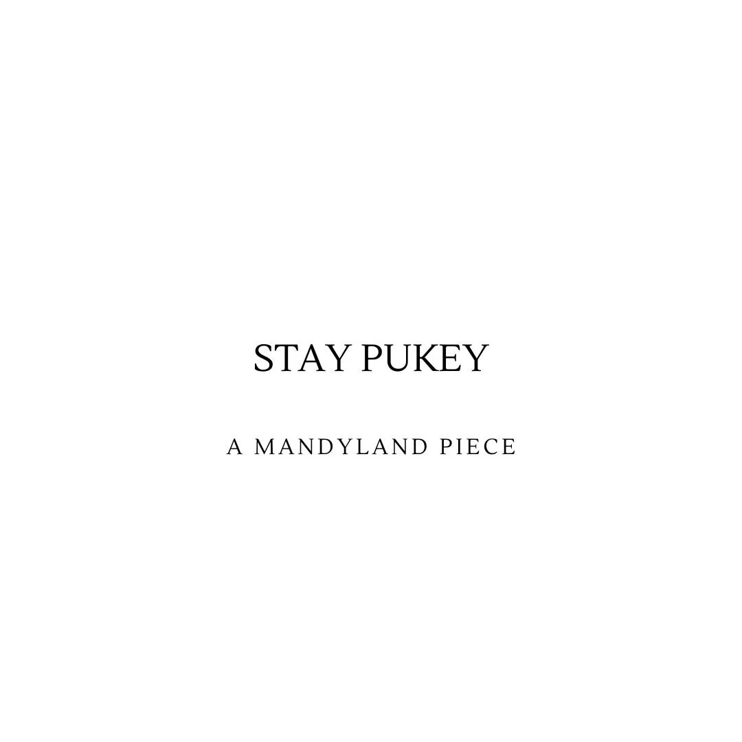 Stay Pukey (An Essay)