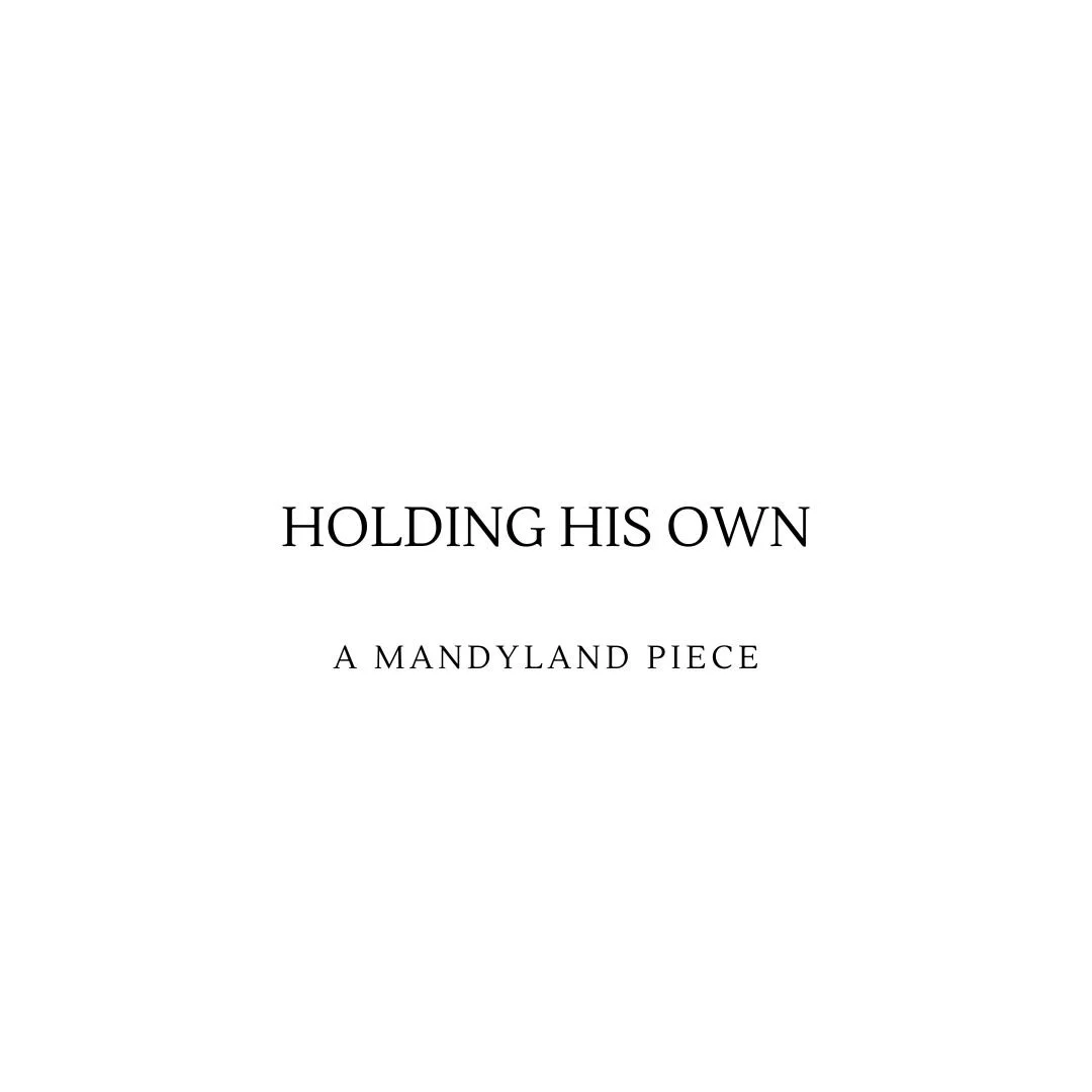 Holding His Own (An Essay)