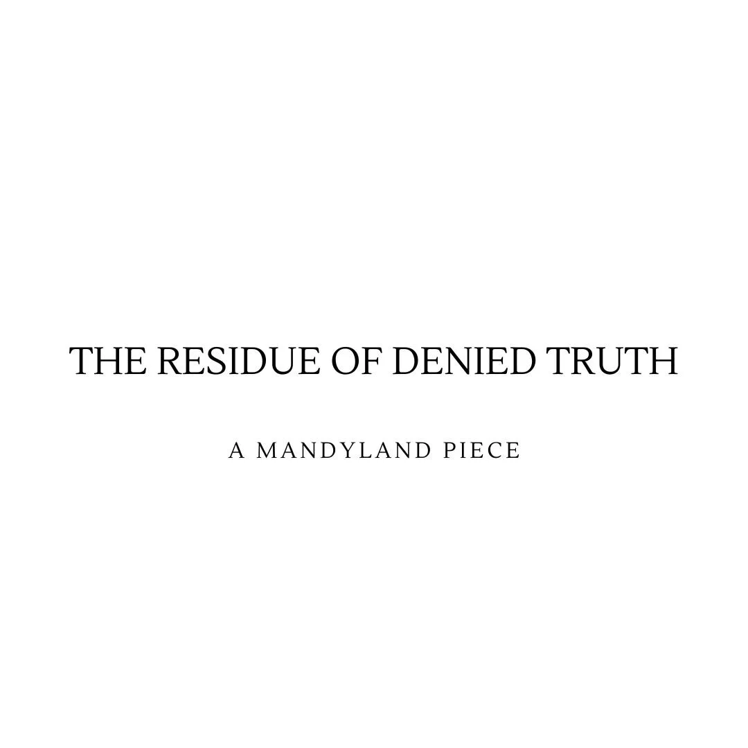 The Residue of Denied Truth (An Essay)
