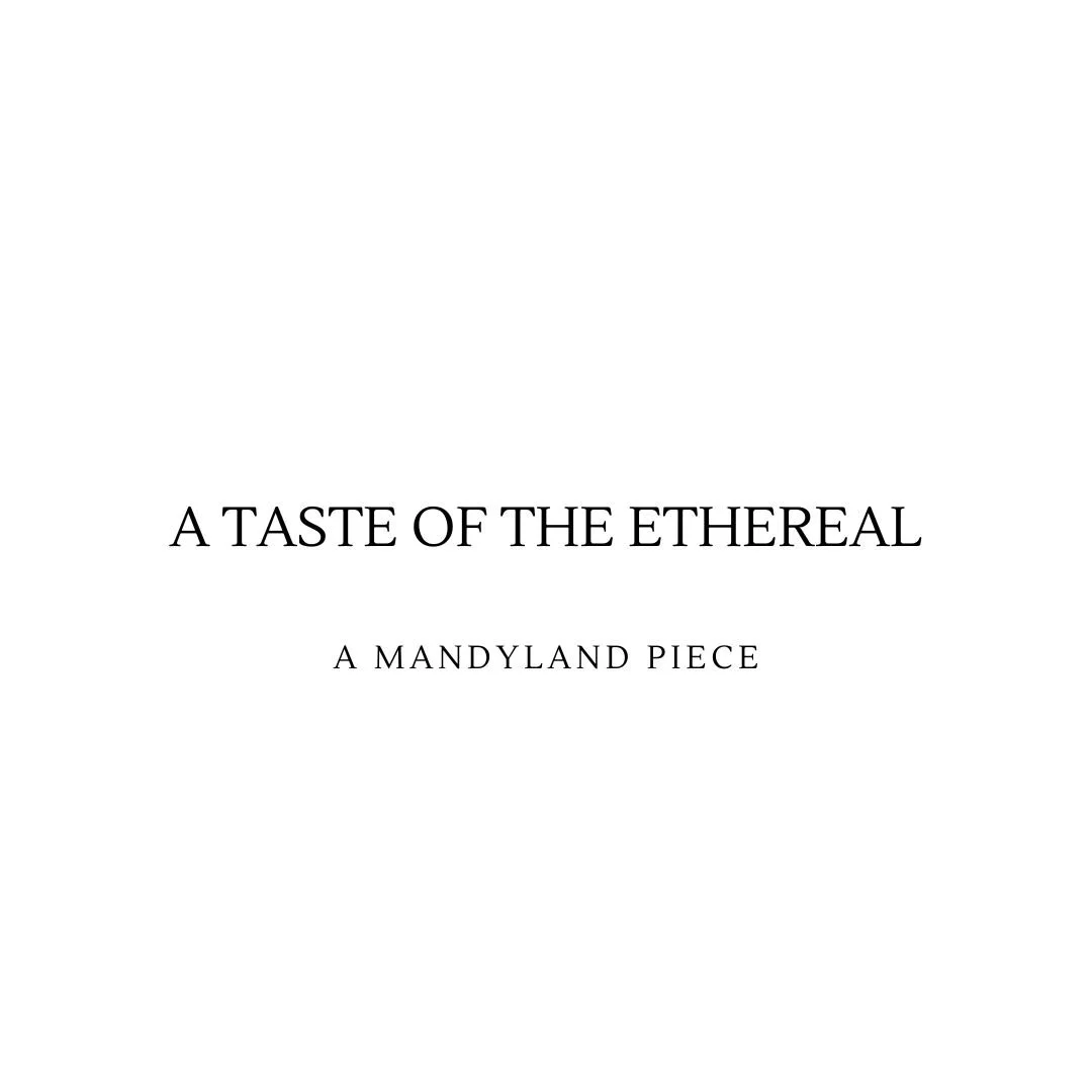 A Taste of the Ethereal (An Invitation)