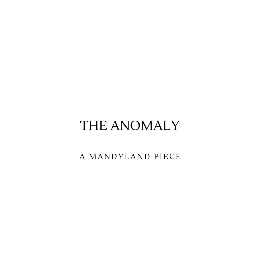 The Anomaly (An Essay)