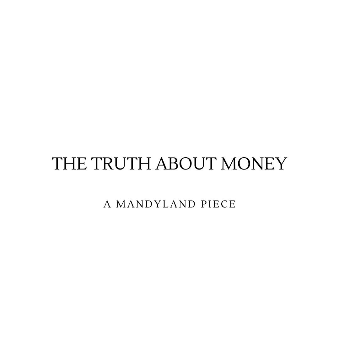 The Truth About Money (An Essay)