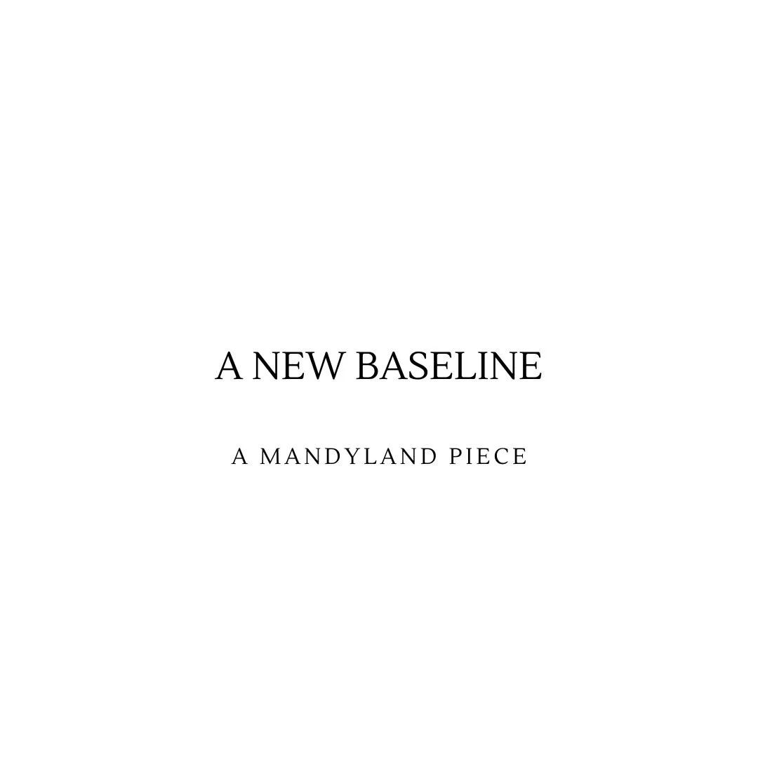 A New Baseline (An Essay)