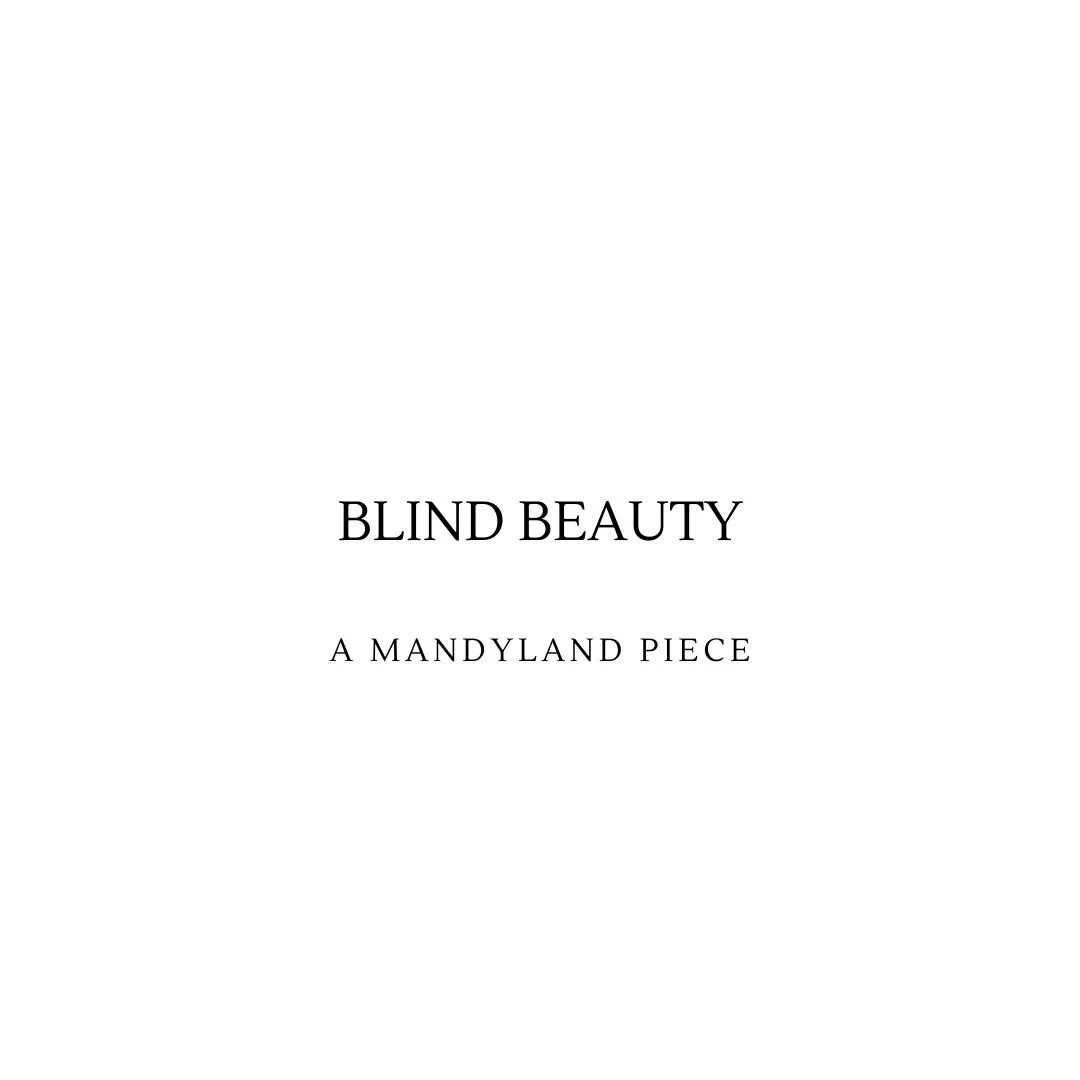 Blind Beauty (An Essay)
