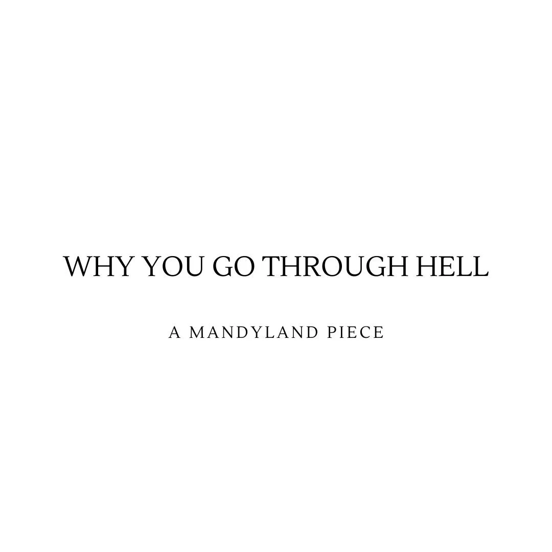 Why You Go Through Hell (An Essay)