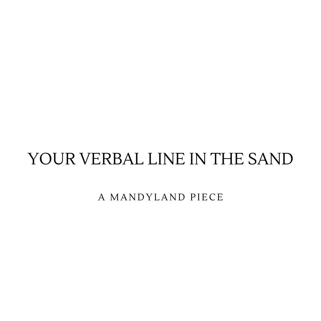 Your Verbal Line In The Sand (An Essay)