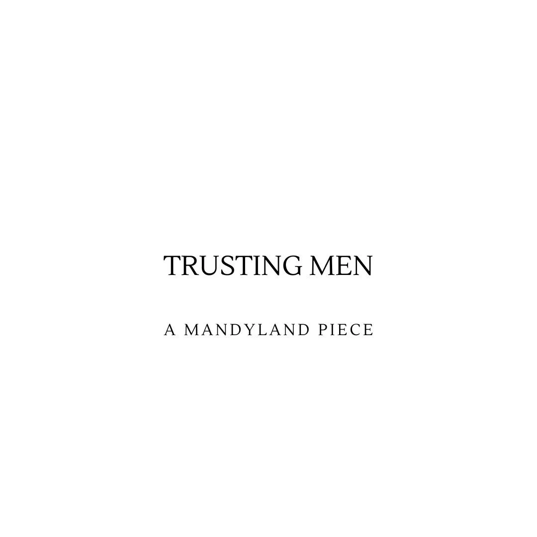 Trusting Men (An Essay)