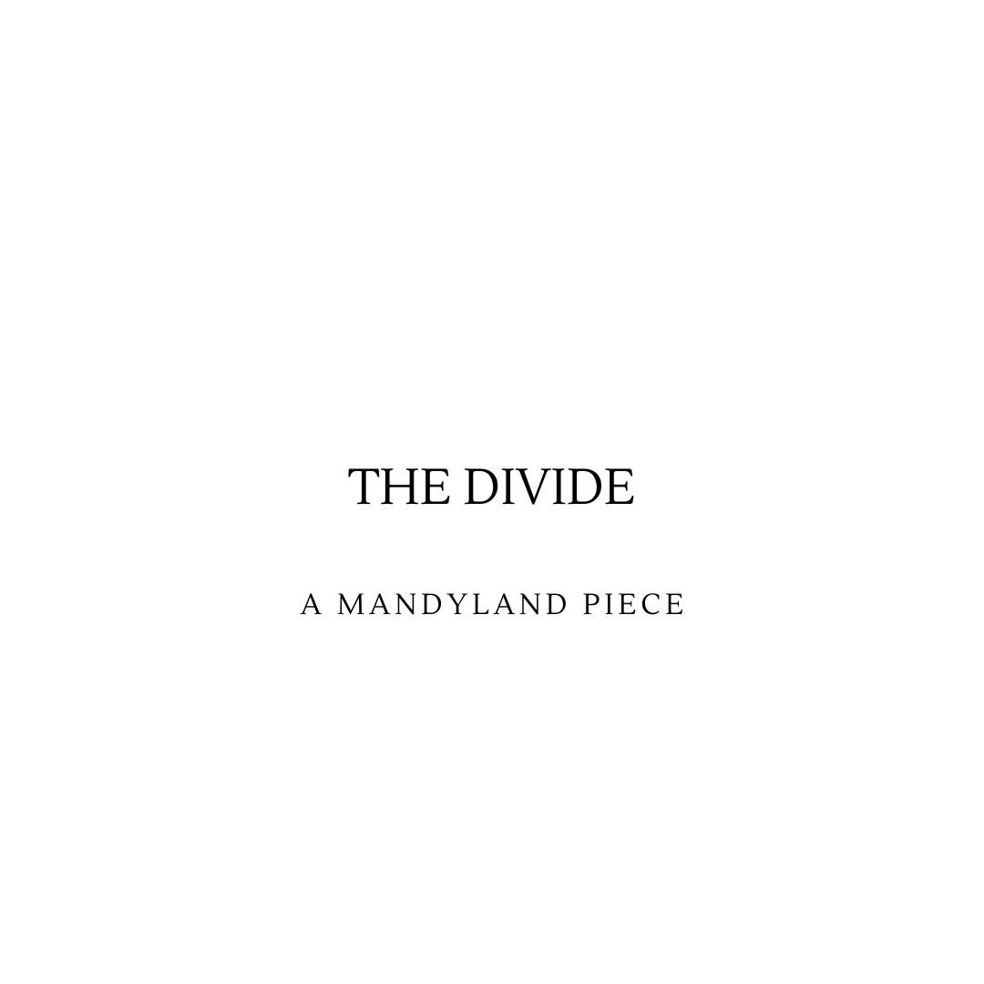 The Divide (An Essay)