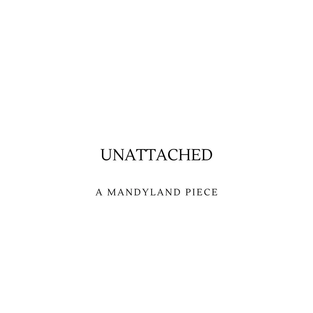 Unattached (An Essay)