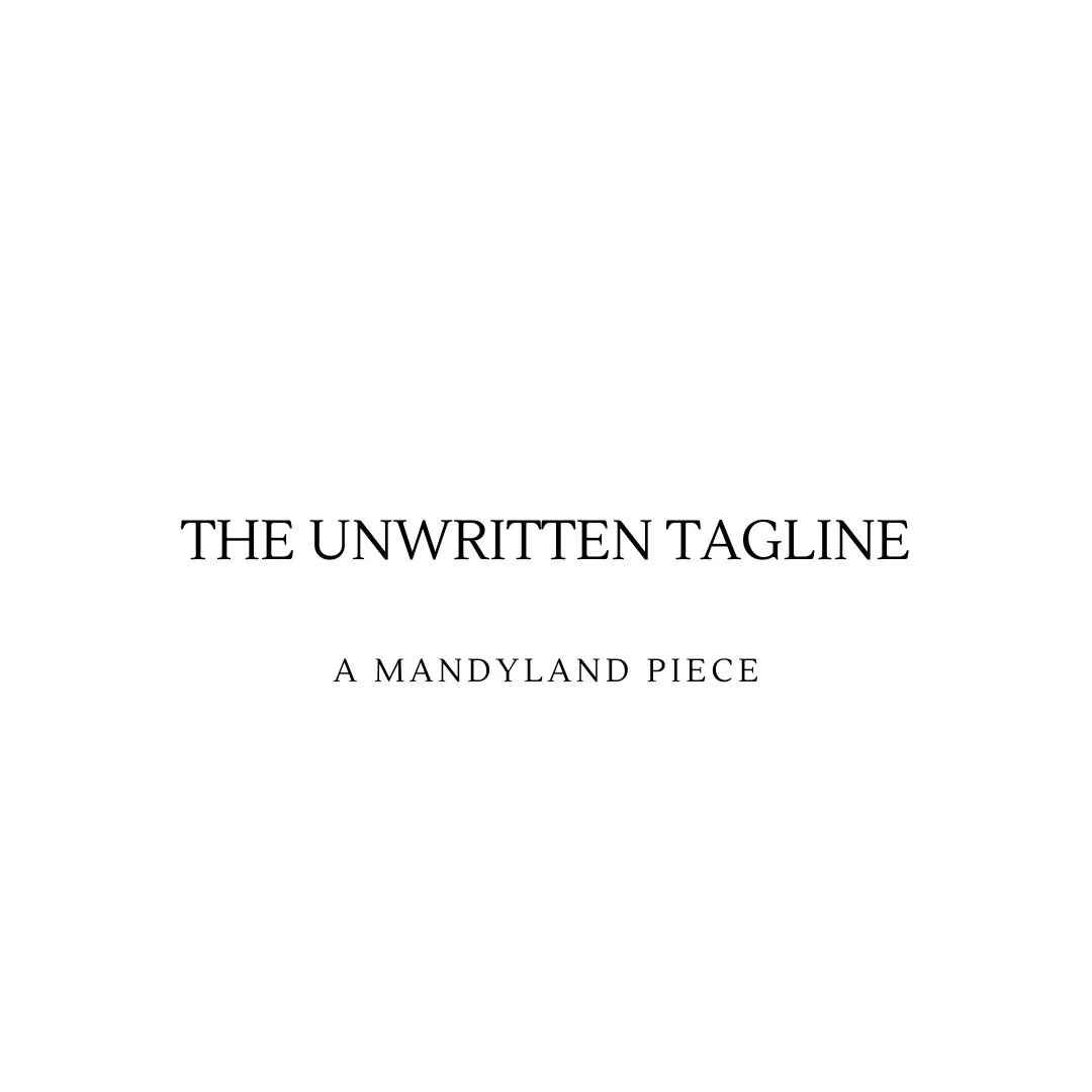 The Unwritten Tagline (An Essay)