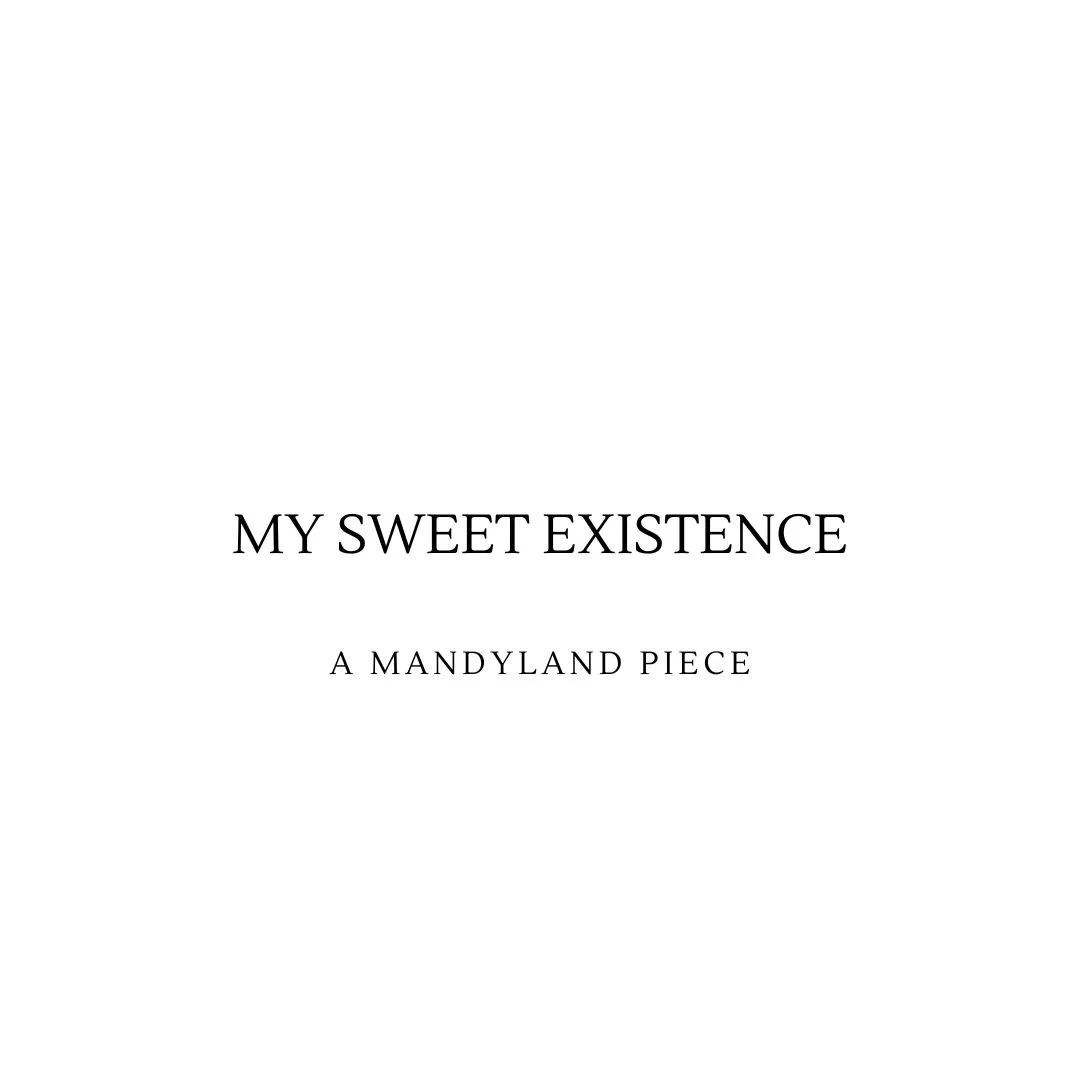 My Sweet Existence (An Essay)