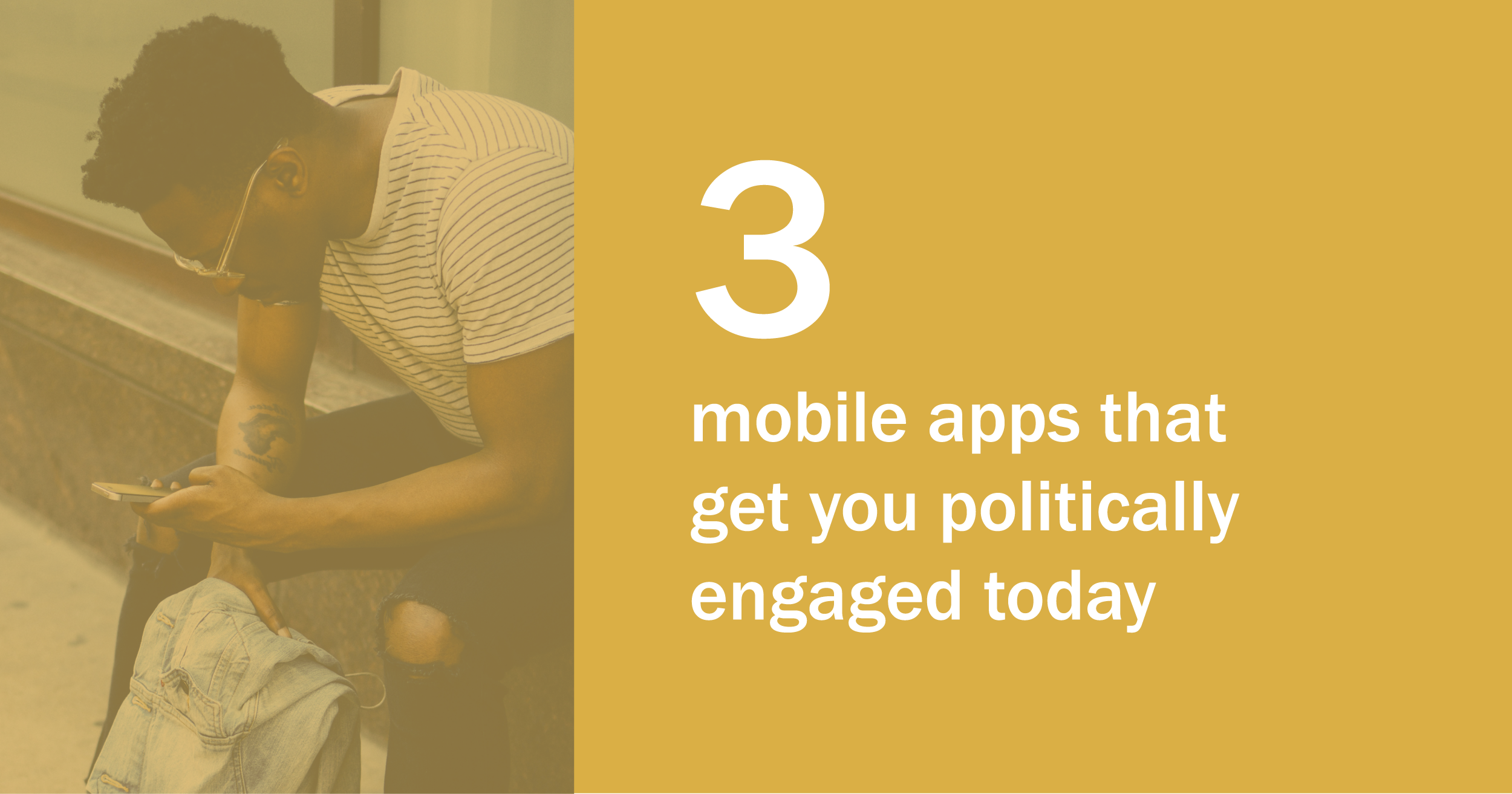 3 Mobile Apps That Get You Politically Engaged Today