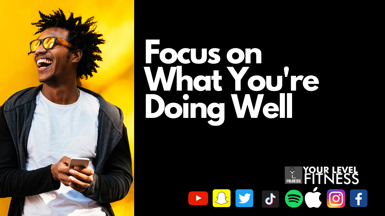 Focus on What You're Doing Well