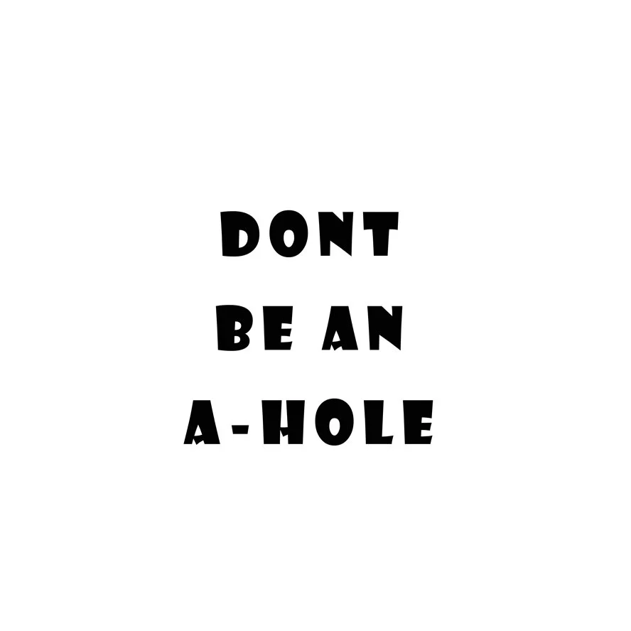 Dont-Be-An-A-hole888.jpg