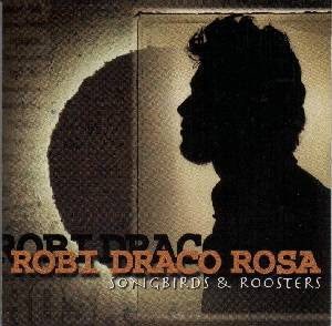 Robi Draco Rosa - Songbirds & Roosters.jpg