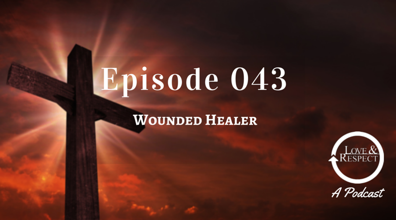 Episode 043 - Wounded Healer