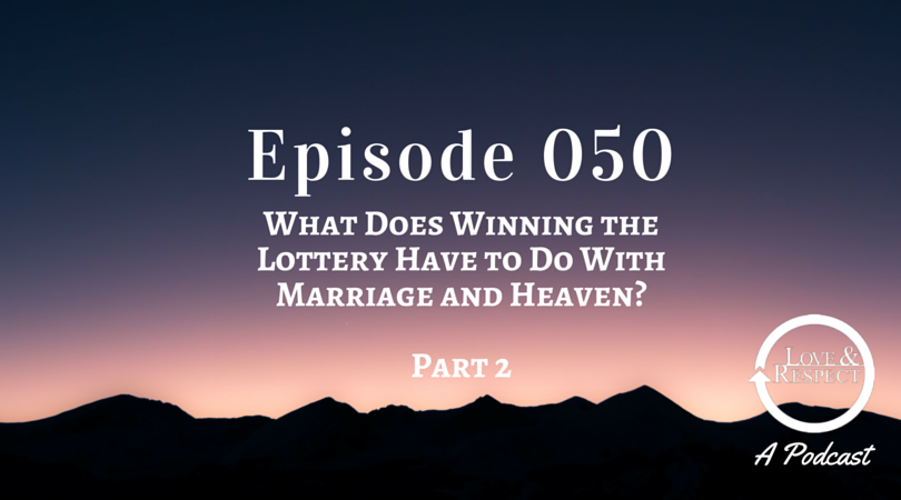 What Does Winning the Lottery Have to Do With Marriage and Heaven?