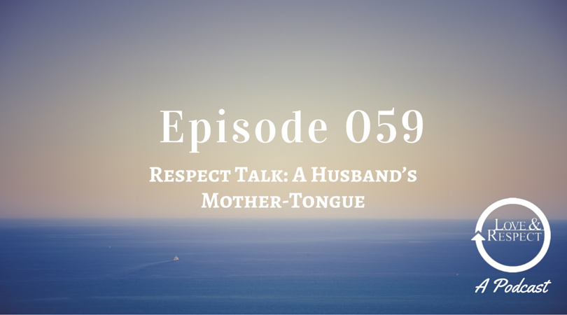 Episode 059 - Respect Talk - A Husbands Mother Tongue