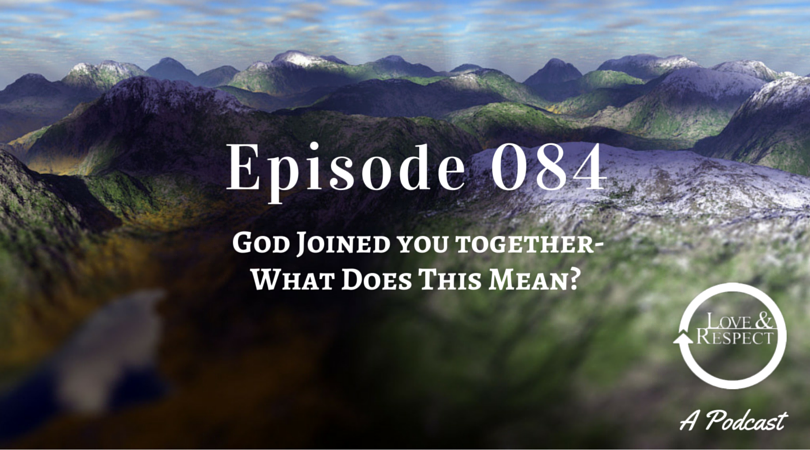 Episode 084 - God Joined you together - What Does This Mean?