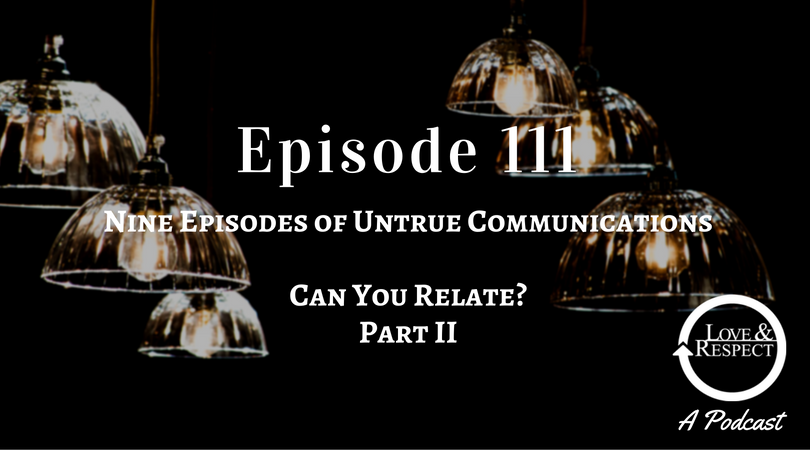 Episode 111 - Nine Episodes of Untrue Communications - Can You Relate - Part II