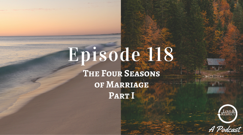 Episode 118 - The Four Seasons of Marriage - Part I