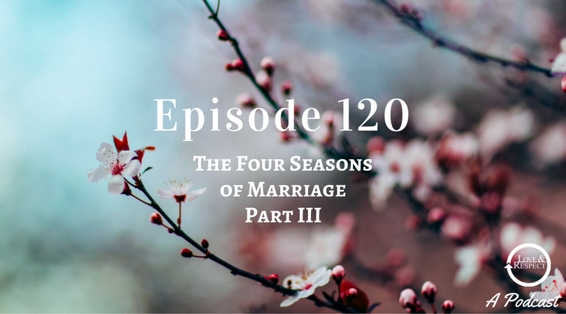 Episode 120-The Four Seasons of Marriage Part III
