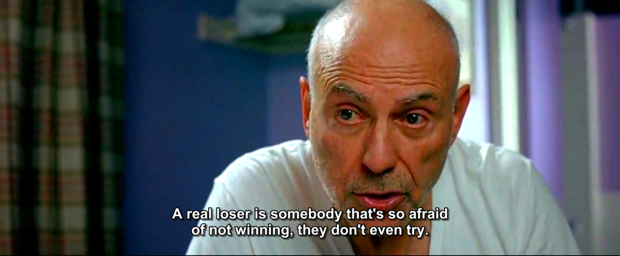 cue Grandpa's speech from Little MIss Sunshine playing in my mind - ps if you haven't, watch this movie! ASAP. So good.