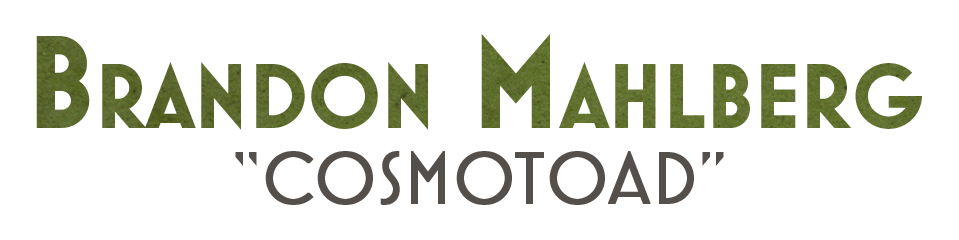 CosmoToad - AKA Brandon Mahlberg
