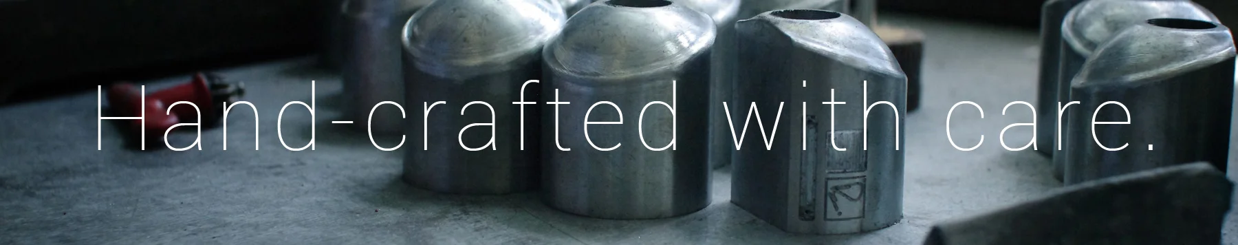 Hand-crafted with care.