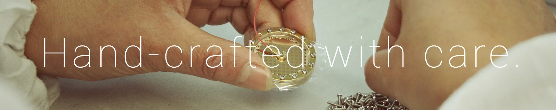 Hand-crafted with care.