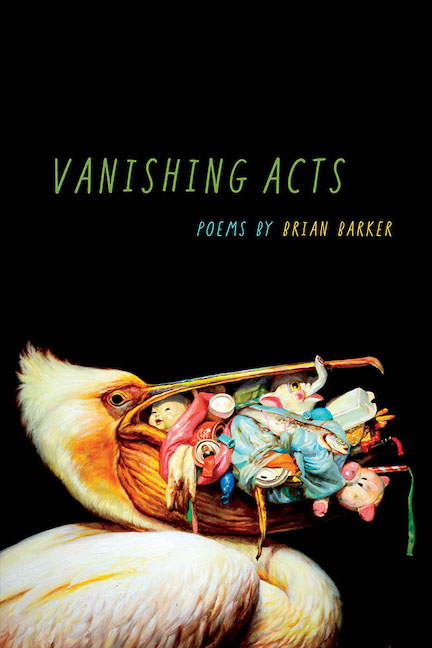 Vanishing Acts (Southern Illinois UP, 2019)BUY FROM SIU PRESSBUY FROM AMAZON(Cover Image: “Loot Bag” by Martin Wittfooth)
