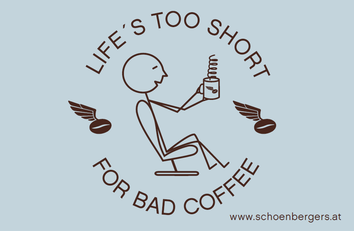LifeIsTooShortForBadCoffee_Schönbergers.png