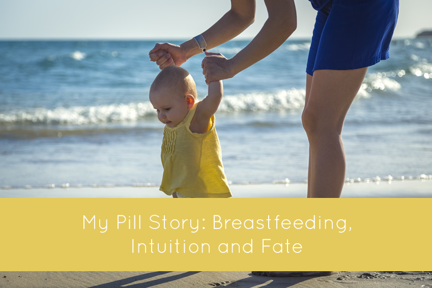 My Pill Story: Breastfeeding, Intuition and Fate