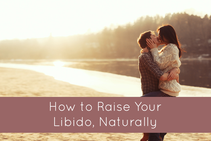 How to Raise Your Libido, Naturally