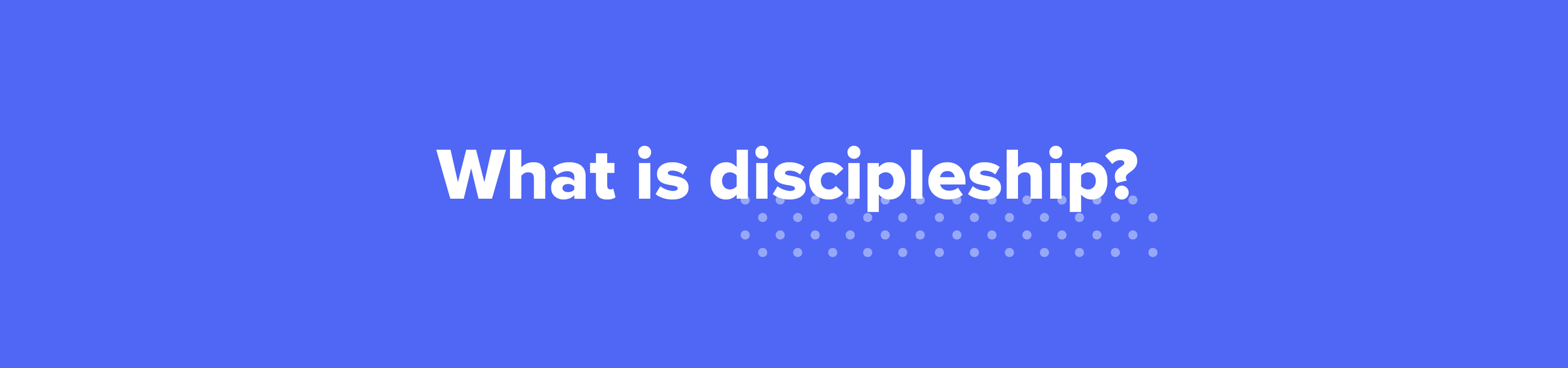 What is discipleship?