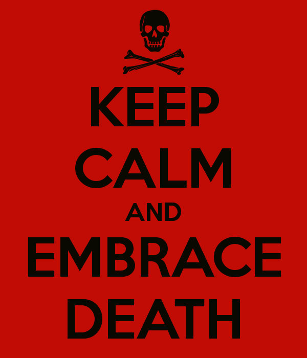 keep-calm-and-embrace-death.png