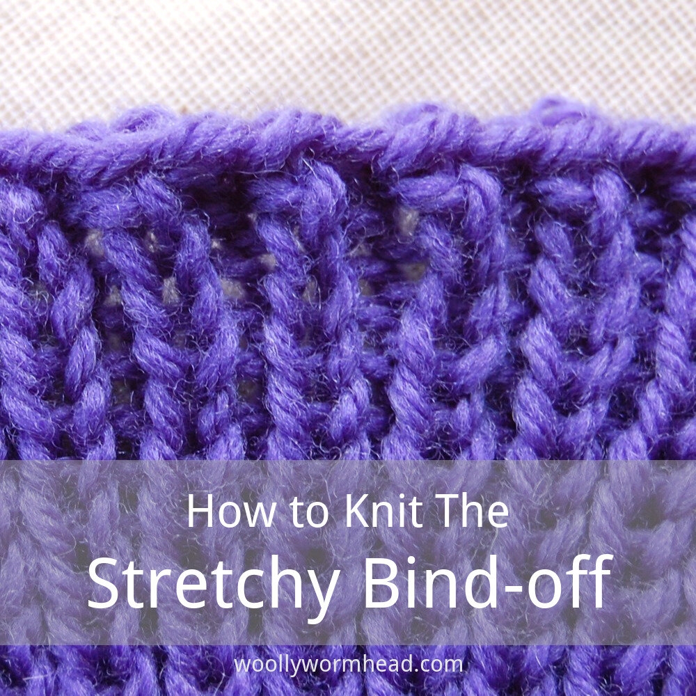 Stretchy or Elastic Bind-off — Woolly Wormhead