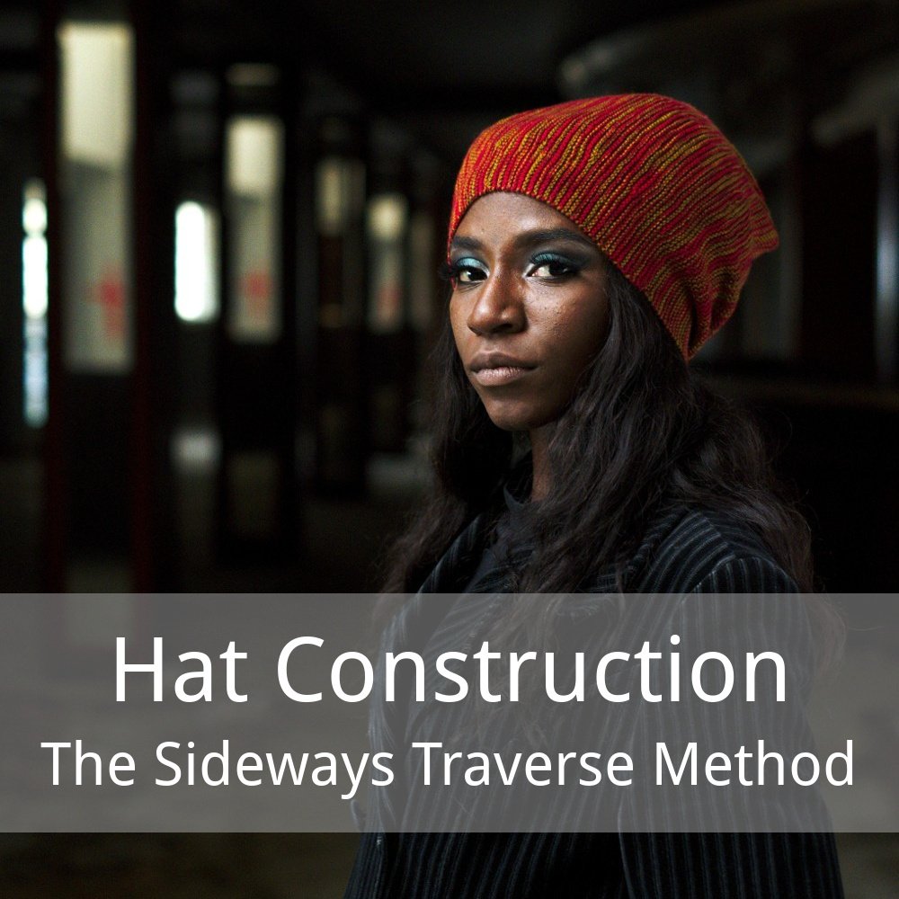 free article explaining the sideways traverse method of hand-knit Hat construction