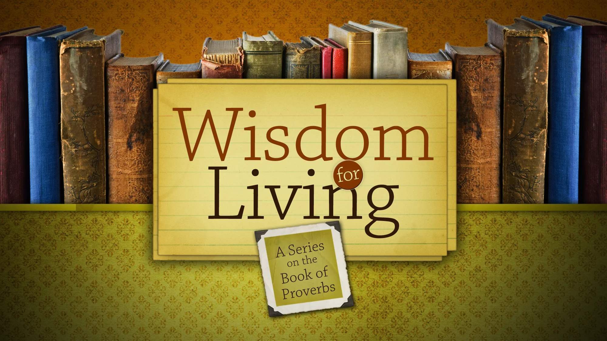 Wisdom for Living - July 26, 2015