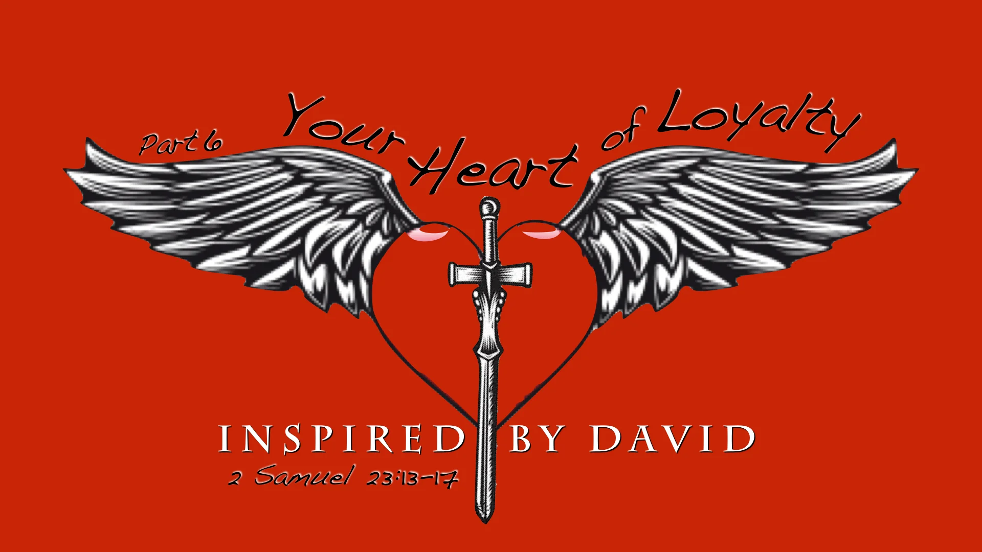 Your Heart for God [Part 6] Your Heart of Loyalty