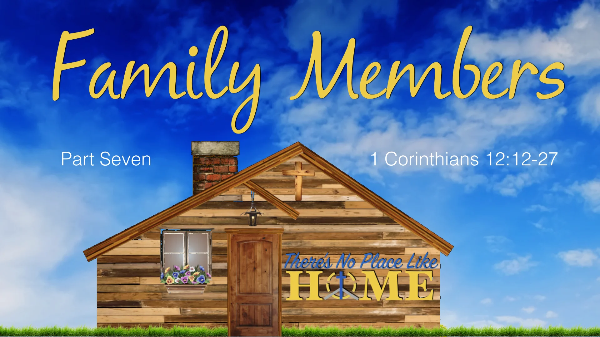 There's No Place Like Home - Part 7 - Family Members