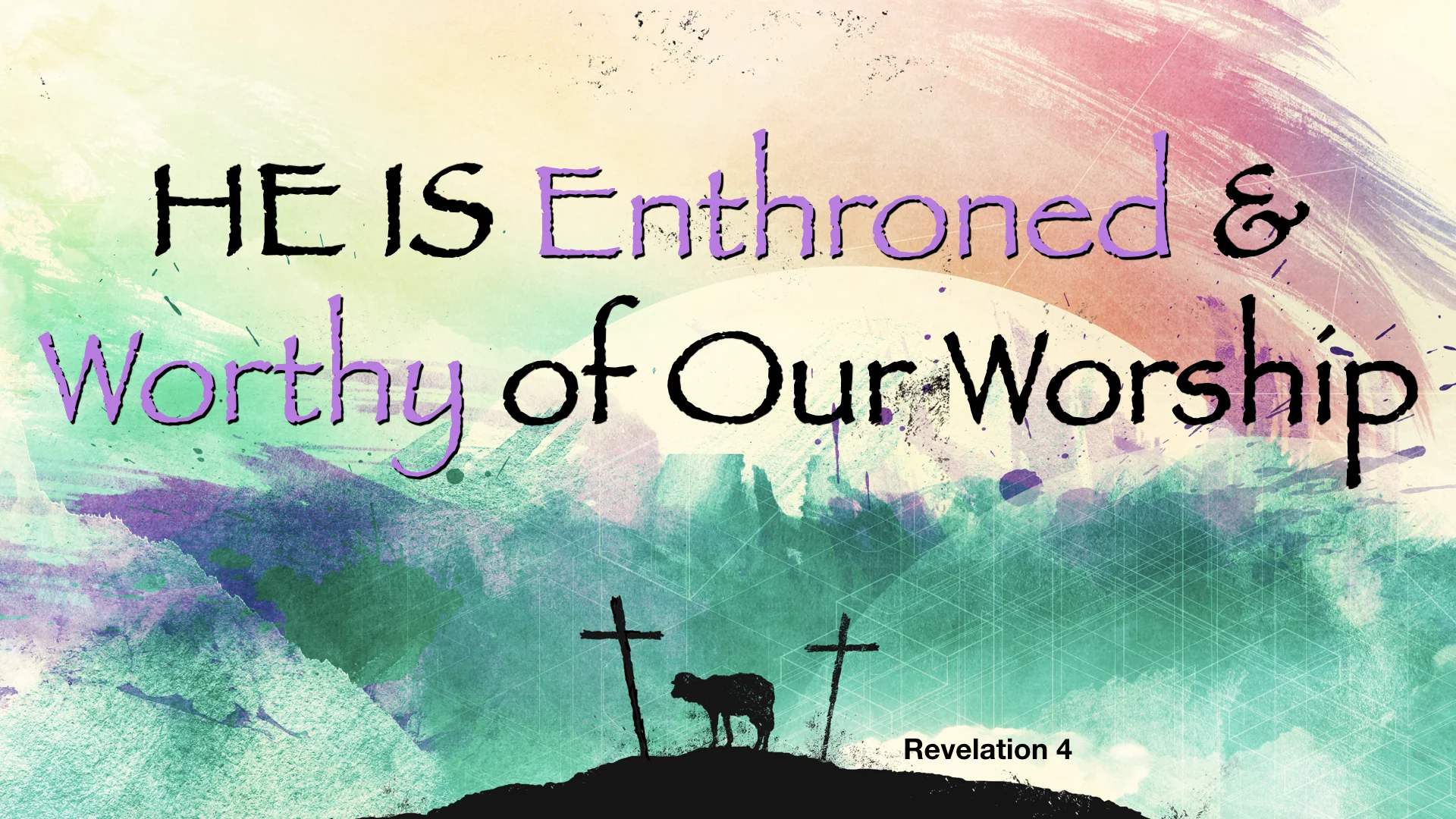 He Is Enthroned & Worthy of Our Worship