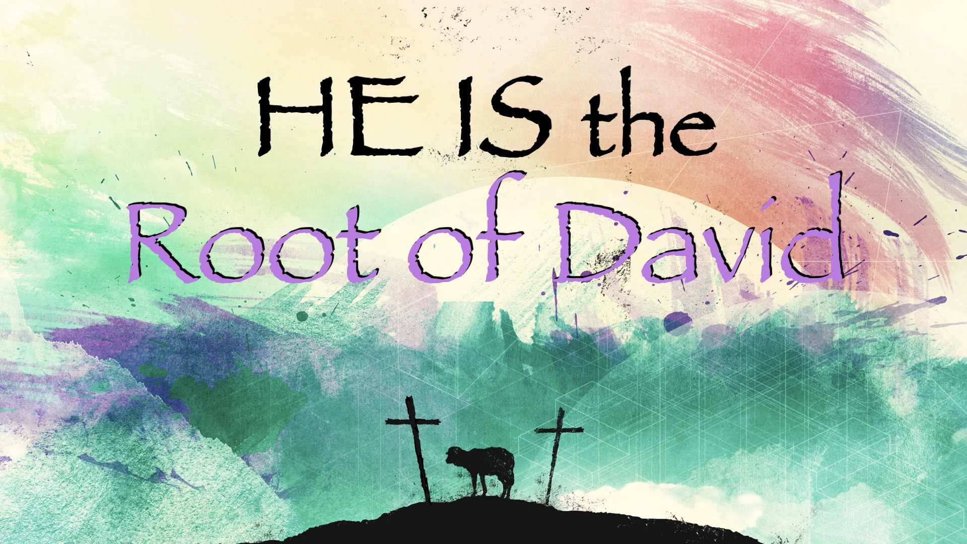 He Is the Root of David