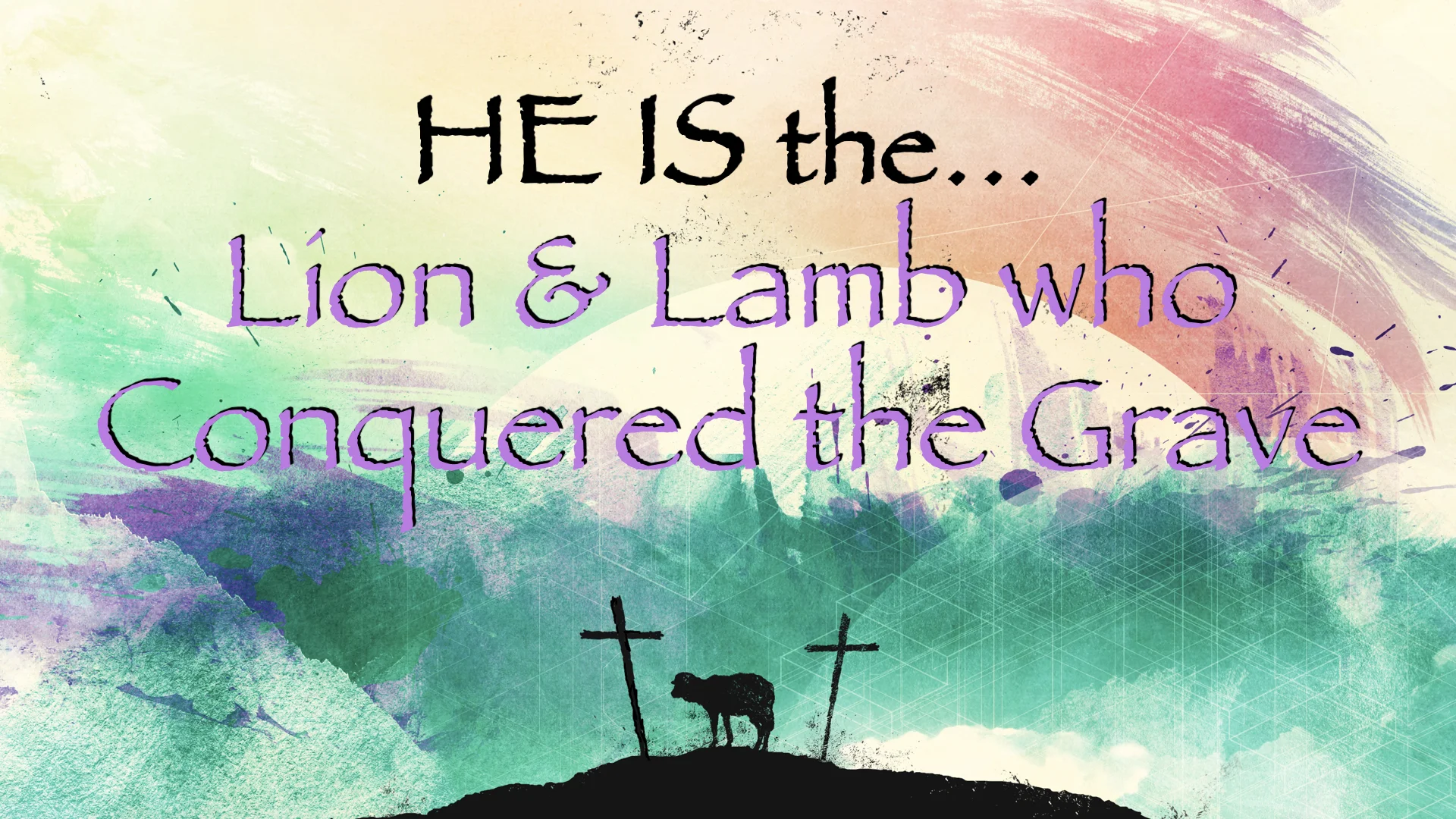 HE IS the Lion & Lamb Who Conquered the Grave
