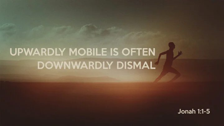 Learning About God on the Run - Upwardly Mobile is Often Downwardly Dismal [Part 1]