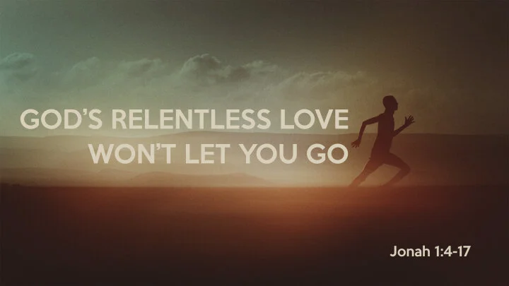 Learning About God on the Run - God’s Relentless Love Won’t Let You Go [Part 2]