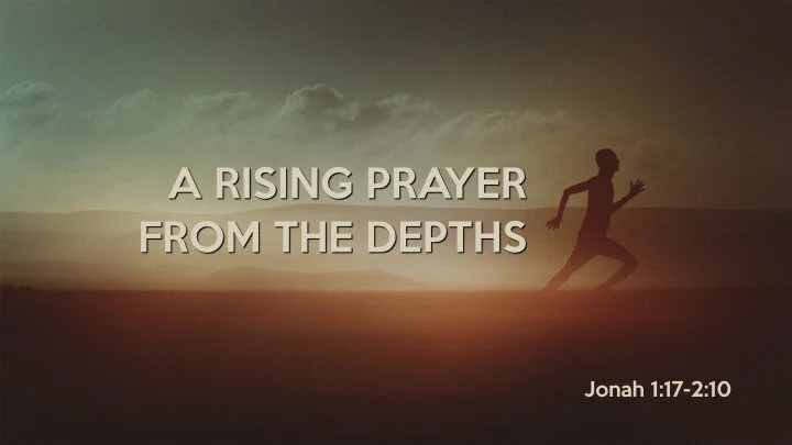 Learning About God on the Run - A Rising Prayer from the Depths [Part 3]
